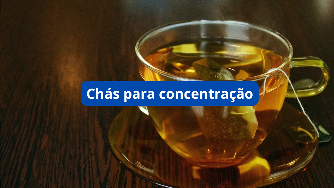 Chás que Podem Ajudar a Melhorar Sua Concentração: Benefícios e Como Usar